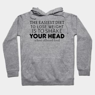 The easiest diet To lose weight is To shake Your Head when offered food Hoodie